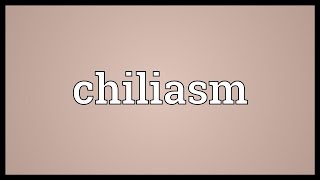 Chiliasm Meaning [upl. by Eskil131]