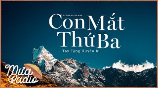 CON MẮT THỨ BA TÂY TẠNG HUYỀN BÍ  TRỌN BỘ  LOBSANG RAMPA  HẺM RADIO  MƯA RADIO [upl. by Anirbys]