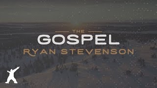 Ryan Stevenson  The Gospel Official Lyric Video [upl. by Terraj]