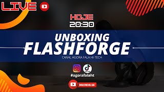 Live de Unboxing FlashForge  Agora Fala HiTech [upl. by Buschi601]