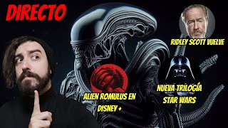 DIRECTO  Ridley Scott vuelve Alien Romulus en Disney y Nueva Trilogía Star Wars [upl. by Harriot]