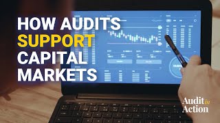 Audit in Action  How Audits Support Capital Markets [upl. by Ahseinek]