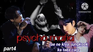 😈psycho mafia 😈🖤💜part 4💜 tae na kiya jungkook ka take care 🥲taekook yoonmin lovestory ❤bts [upl. by Dorina]