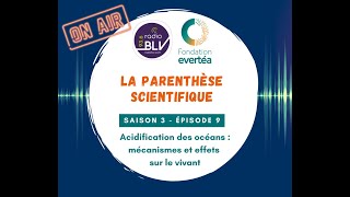 La parenthèse scientifique S3E9  Acidification des océans  mécanismes et effets sur le vivant [upl. by Wack]