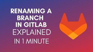 How To Rename Branch Name In GitLab 2024 [upl. by Tyoh903]