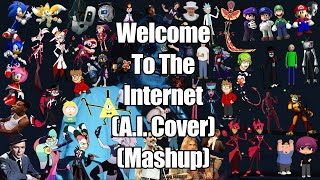 AI Cover MASHUP Welcome To The Internet  Sung By 60 RANDOMIZED PeopleCharacters [upl. by Sullivan]