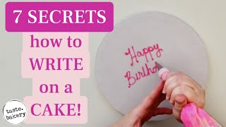 7 SECRETS  How to WRITE ON A CAKE for beginners amp pros  TASTE BAKERY [upl. by Oidualc]