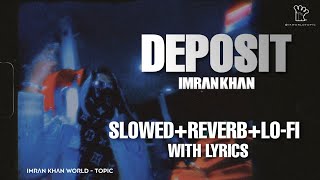 Deposit SlowedReverb Full Song  Imran Khan  LoFi  Ikworldtopic [upl. by Hardan]