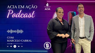 PodCast ACIA em Ação com Marcelo Cabral [upl. by Acinnor354]