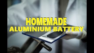 How to make a HOMEMADE ALUMINIUM BATTERY [upl. by Yblehs357]