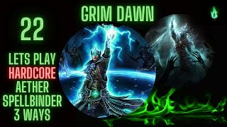 Grim Dawn  Aether Spellbinder 3 ways  Episode 22 [upl. by Anaehs529]