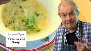 Jacques Pépins Vermicelli Soup is the Perfect Winter Recipe  Cooking at Home  KQED [upl. by Lamson]