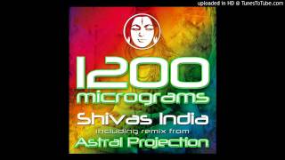 1200 Micrograms  Shivas India Astral Projection Remix [upl. by Ade588]