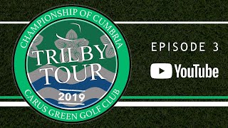 2019 Trilby Tour  Championship of Cumbria  Carus Green Golf Club [upl. by Hachmin192]