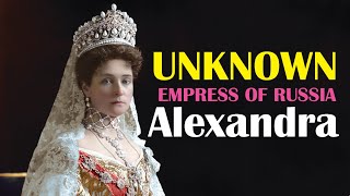 The Unknown Empress Alexandra [upl. by Chao]