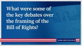 What were some of the key debates over the framing of the Bill of Rights [upl. by Aloisius]