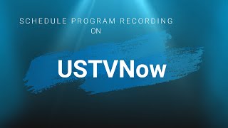 Schedule Program Recording on USTVnow [upl. by Benson]