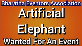 Artificial Elephant Wanted  Bharatha Eventors Association 91 7200323456 [upl. by Inuat]