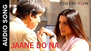 Jaane Do Na  Full AudioSong  Cheeni Kum  Amitabh Bachchan amp Tabu [upl. by Nnylkoorb]