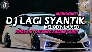 DJ LAGI SYANTIK X RANTO GUDEL MELODY LAXED MENGKANE VIRAL DI TIKTOK 2024 YANG KALIAN CARI [upl. by Peers]