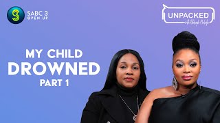 My Child Drowned Part 1  Unpacked with Relebogile Mabotja  Episode 56  Season 2 [upl. by Dnalkrik59]