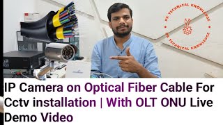 IP Camera on Optical Fiber Cable For Cctv installation  With OLT ONU Live Demo Video [upl. by O'Callaghan72]