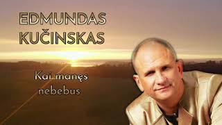 Edmundas Kučinskas  Kai manęs nebebus [upl. by Pansy]