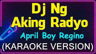 Dj Ng Aking Radyo  April Boy Regino Karaoke Version [upl. by Nosauq]