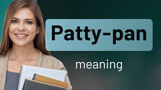 Pattypan  what is PATTYPAN definition [upl. by Nomae]