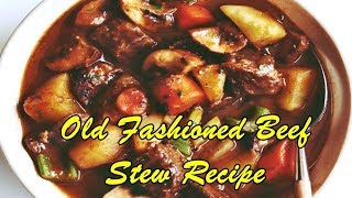 Old Fashioned Beef Stew Recipe Easy Healthy Recipes [upl. by Iidnarb]