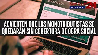 Advierten que los monotributistas se quedarán sin cobertura de obra social [upl. by Nosittam414]