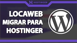 Como migrar o site WordPress da Locaweb para a Hostinger Rápido e Fácil 2022 [upl. by Frederica]