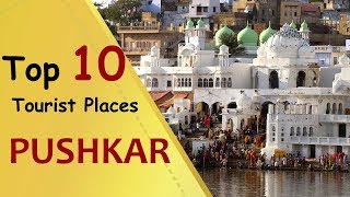 quotPUSHKARquot Top 10 Tourist Places  Pushkar Tourism  Rajasthan [upl. by Oirretno]