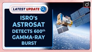 ISROs AstroSat Detects 600th Gammaray Burst  Latest update  Drishti IAS English [upl. by Ahseki287]