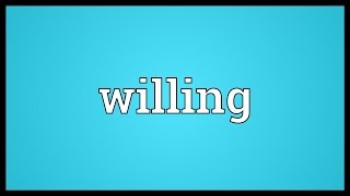 Willing Meaning [upl. by Gerdi173]