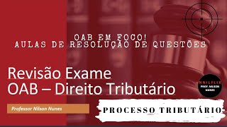 REVISÃO OAB  PROCESSO TRIBUTÁRIO  RESOLUÇÃO DE QUESTÕES [upl. by Junji81]