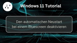 Den automatischen Windows Neustart bei einem Bluescreen deaktivieren Windows 11 Tutorial [upl. by Lonne114]