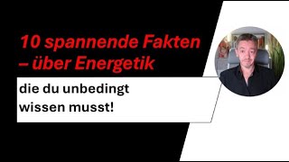 10 spannende Fakten über Energetik die du unbedingt wissen musst [upl. by Chlo]