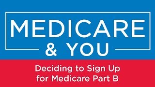 Medicare amp You Deciding to Sign Up for Medicare Part B [upl. by Phippen927]