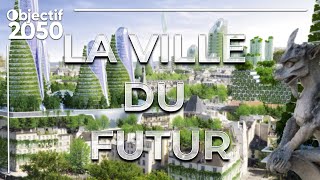 Objectif 2050  à quoi ressemblera la ville du futur [upl. by Moran]