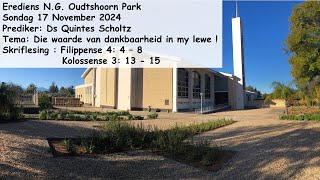 17 November 2024NG Kerk Oudtshoorn ParkPrediker Ds Quintes Scholtz Die waarde van dankbaarheid [upl. by Genet80]