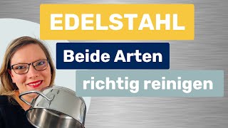 Edelstahl  so reinigst du beide Arten richtig Tipps für die Reinigung [upl. by Hana990]