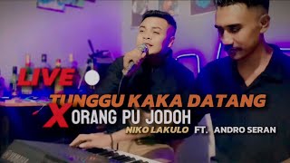 Live LAGU DANSA  TUNGGU KAKA DATANG X ORANG PU JODOH  cover NIKO LAKULO ft ANDRO SERAN [upl. by Ennis]