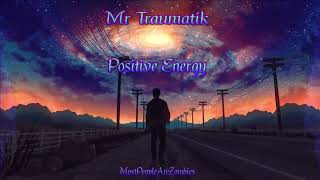 Mr Traumatik  Positive Energy [upl. by Linette]