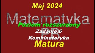 Matura rozszerzona z matematyki maj 2024 zadanie 6 Kombinatoryka [upl. by Assirram]