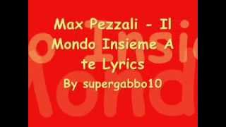 Max Pezzali  Il Mondo Insieme A Te Lyrics [upl. by Eseyt]