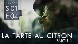 Ulysse webserie  1x04  La tarte au citron Partie 1 [upl. by Nira]