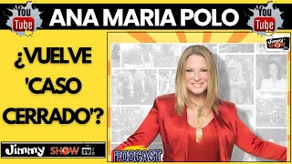 ANA MARIA POLO ¿Volverá a la televisión con quotCASO CERRADOquot pero en formato serie [upl. by Atalee]