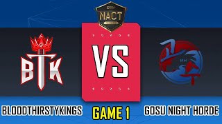 BLOODTHIRSTYKINGS VS GOSU NIGHT HORDE  GAME 1  PLAYOFFS  2024 NACT FALL SEASON  BTK VS NH EN [upl. by Wandy]