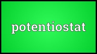 Potentiostat Meaning [upl. by Clancy]